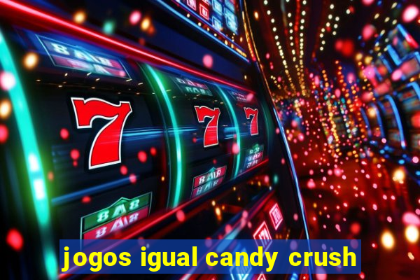 jogos igual candy crush